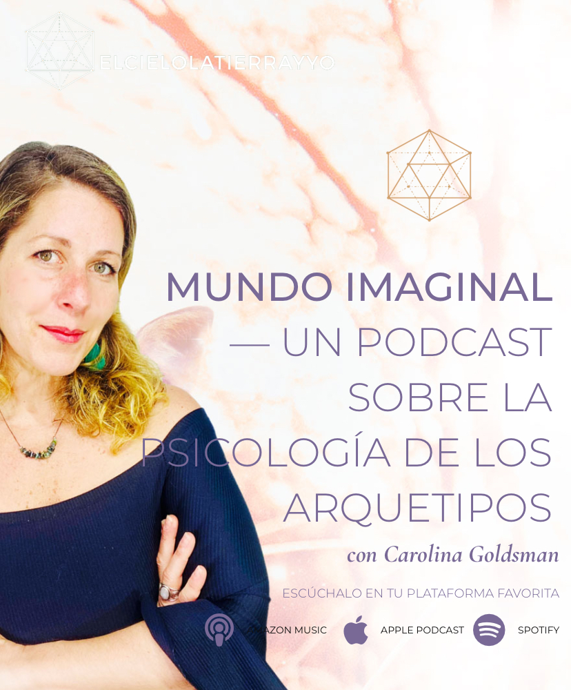 PODCAST Carolina Goldsman Mundo Imaginal, la Psicología de los Aquetipos