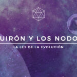Quirón y Los Nodos de la Luna : La Ley de la Evolución