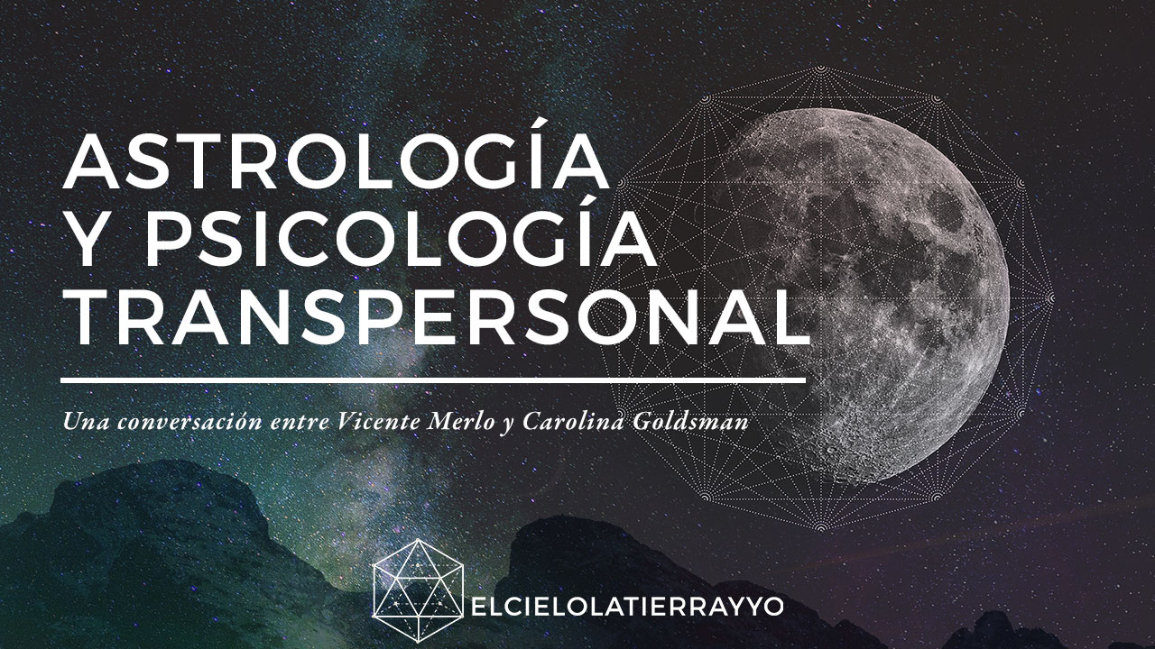 Carolina Goldsman conversa junto a Vicente Merlo acerca de la integración de la Astrología y la Psicología Transpersonal en el Siglo XXI.