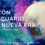 Plutón transitando por Acuario, cambios astrológicos 2024-2043