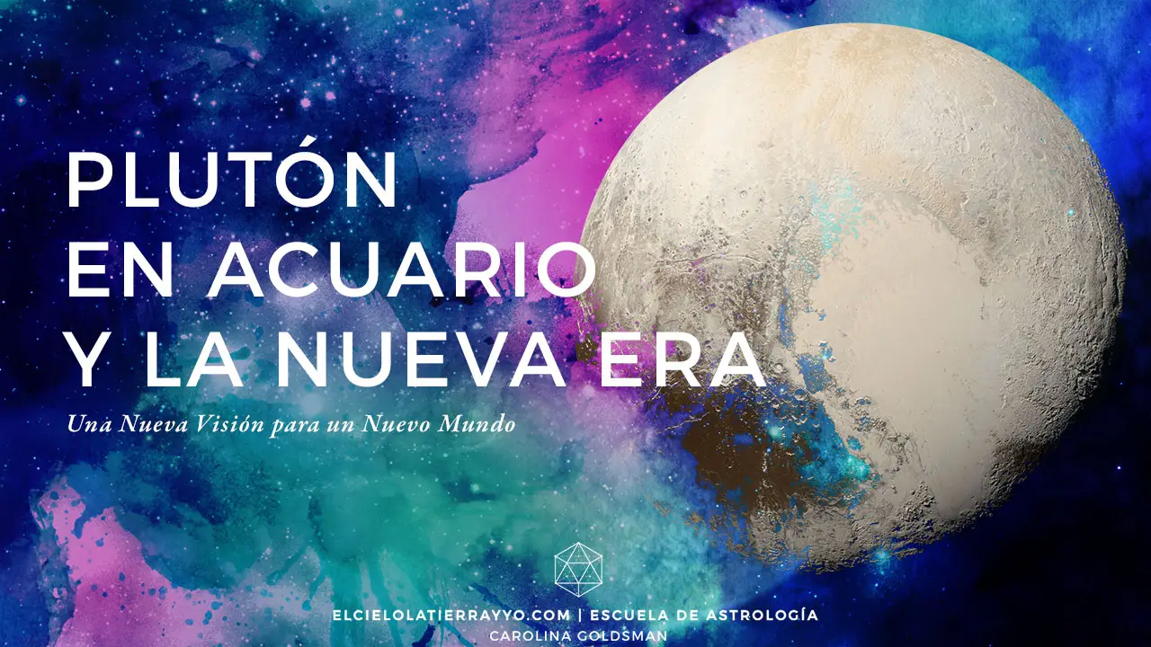 Pluton en Acuario, transito planetario y astrologia en la nueva era, Carolina Goldsman