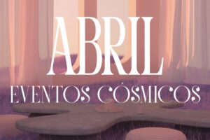 Abril-2024-Eventos-Astrologicos Astrologia Transitos