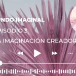 Mundo Imaginal, un podcast con Carolina Goldsman