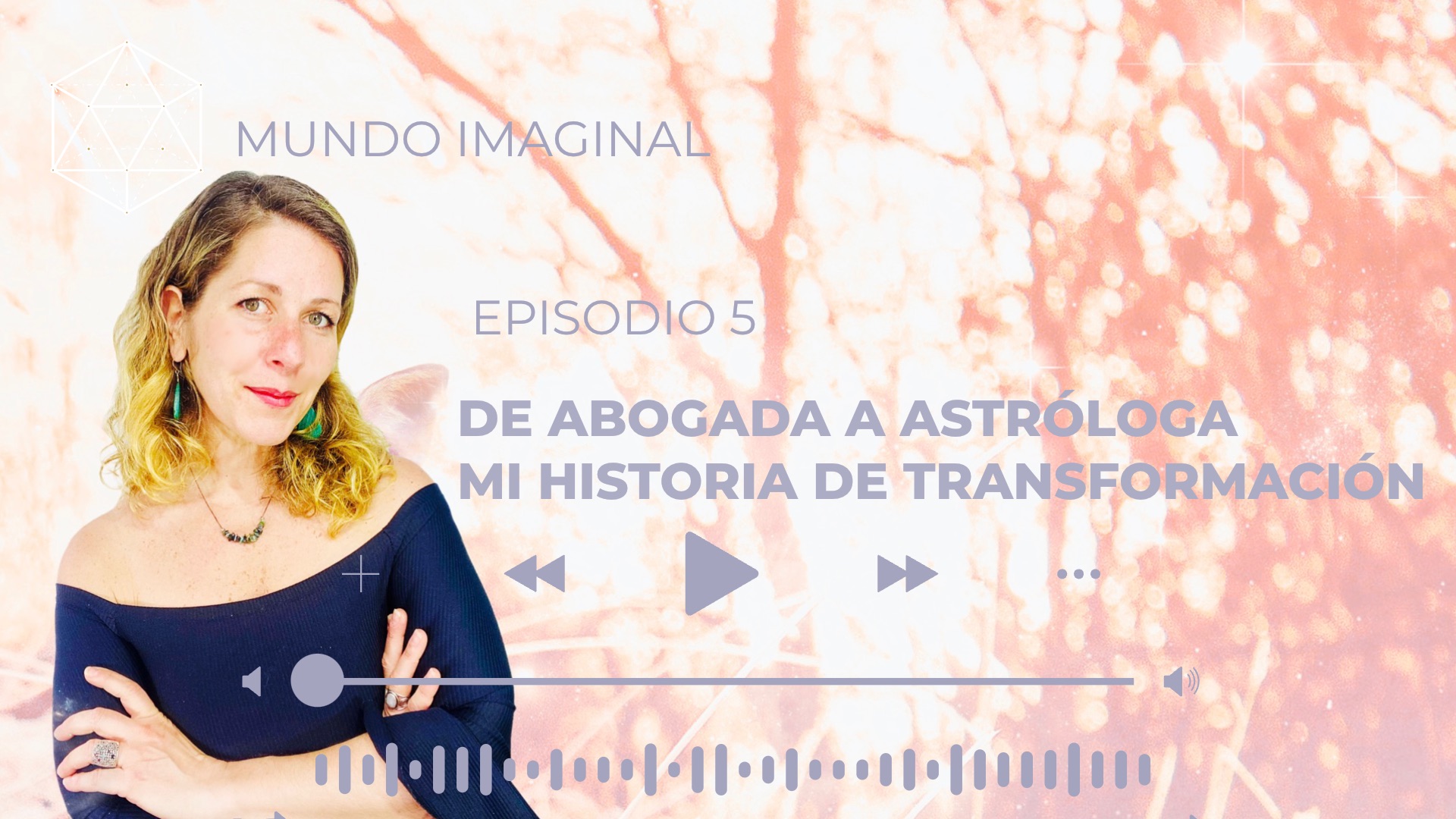 Carolina Goldsman, Episodio Podcast Mundo Imaginal, De Abogada a Astrologa