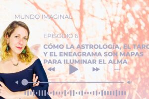 EPISODIO 6 Mundo Imaginal, un Podcast sobre la Psicología de los Arquetipos