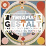 Transforma tu conciencia con Terapia Gestalt y Astrología Psicológica