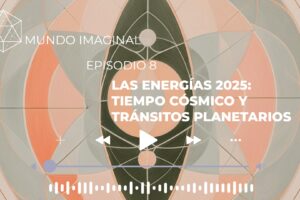 EPISODIO 8 Mundo Imaginal Podcast