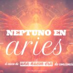 Neptuno en Aries marcando el inicio de una nueva era de conciencia y acción espiritual